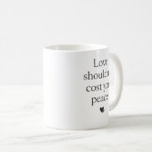 Love Shouldn’t Cost Your Peace – Empowering Quote Kaffeetasse (VorderseiteRechts)