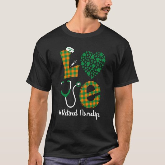 Love St Patrick's Retired Nurse Life Irish Shamroc T-Shirt (Vorderseite)