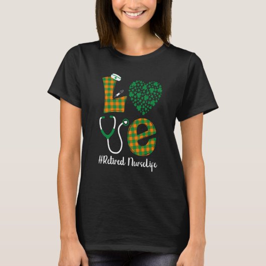 Love St Patrick's Retired Nurse Life Irish Shamroc T-Shirt (Vorderseite)