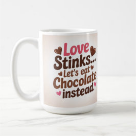 Love stinks let's eat chocolate instead  kaffeetasse