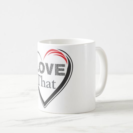 Love That Coffee Mug Kaffeetasse (VorderseiteRechts)