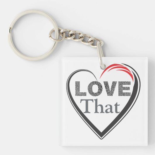 Love That Keychain Schlüsselanhänger (Vorderseite)