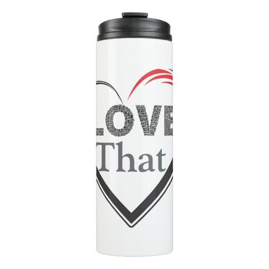 Love That Thermal Tumbler Thermosbecher (Vorderseite)