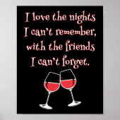 Love The Nights I Can't Remember With Friends I Ca Poster (Vorne)