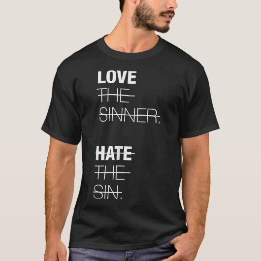 Love The Sinner Hate The Sin T-Shirt (Vorderseite)