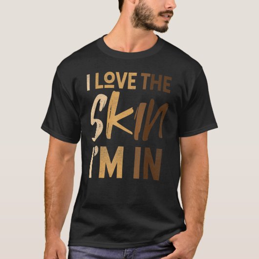Love The Skin I'm In Black History Month Afro Fric T-Shirt (Vorderseite)