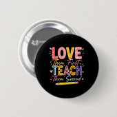 Love Them First Teach Them Second Inspirational Te Button (Vorne & Hinten)