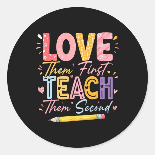 Love Them First Teach Them Second Inspirational Te Runder Aufkleber (Vorderseite)