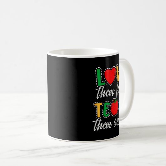 Love Them First Teach Them Second Teacher Apprecia Kaffeetasse (VorderseiteRechts)