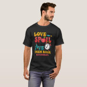 Love Them Spoil Them Give Them Back Daycarelife Da T-Shirt (Vorne ganz)