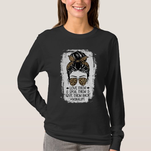 Love Them Spoil Them Give Them Back Nona Life Gran T-Shirt (Vorderseite)