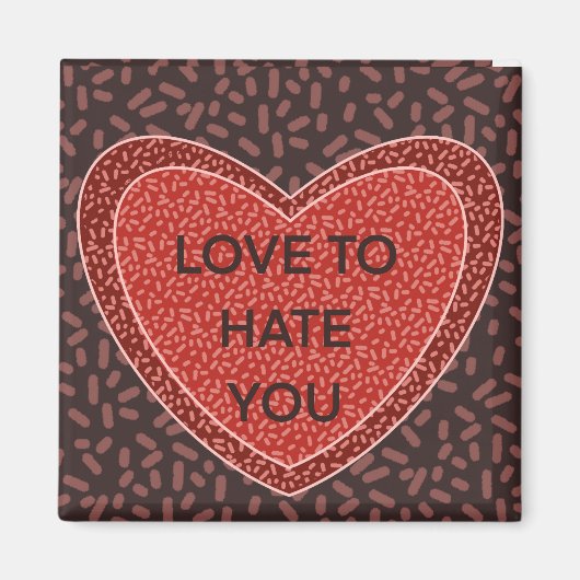 Love to Hate You Magnet (Vorne)