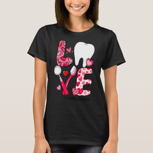 LOVE Tooth Heart Dental Hygienist Life Valentine's T-Shirt (Vorderseite)