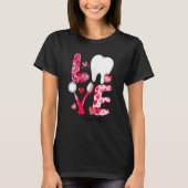 LOVE Tooth Heart Dentist Life Dental Valentine's D T-Shirt (Vorderseite)