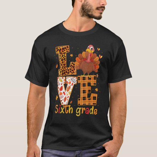 Love Turkey   Cute Thanksgiving 6th Sixth Grade Te T-Shirt (Vorderseite)