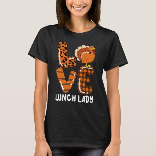 Love Turkey Lunch Lady Thanksgiving Fall Autumn Le T-Shirt (Vorderseite)