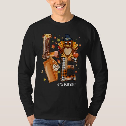 LOVE Turkey Pilgrim Pumpkin Pie Maestra Life Thank T-Shirt (Vorderseite)