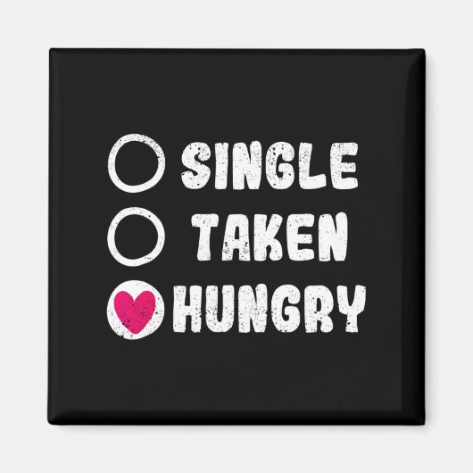 Love Valentines Day Food Single Taken Hungry  Magnet (Vorne)