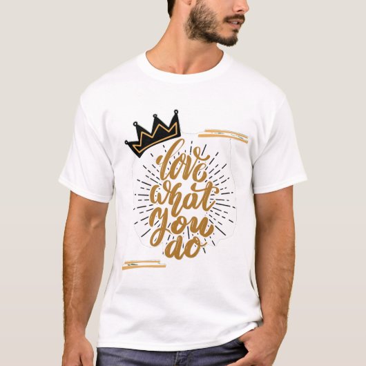 Love What You Do T-Shirt (Vorderseite)