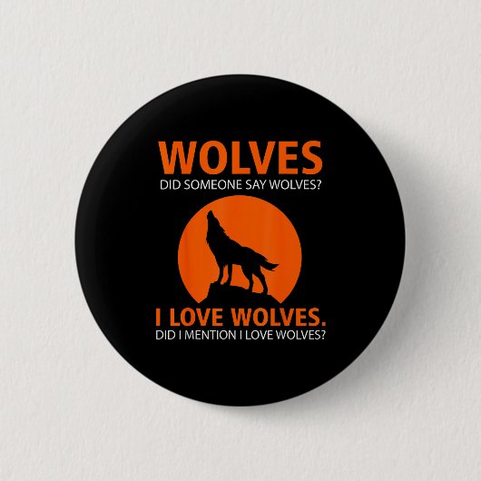Love Wolves Did I Mention I Love Wolves Funny Button (Vorderseite)