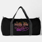 Love You Every Day Not Just One Valentine's Day Duffle Bag (Vorderseite)