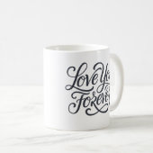 Love you forever valentine kaffeetasse (VorderseiteRechts)