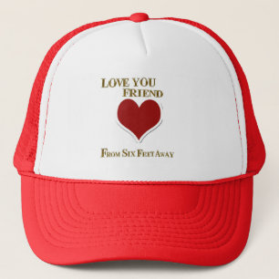 LOVE YOU FROM SIX FEET AWAY FRIEND TRUCKERKAPPE