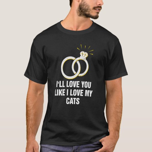 Love You Just Like I Love My Cats Wedding Cat T-Shirt (Vorderseite)