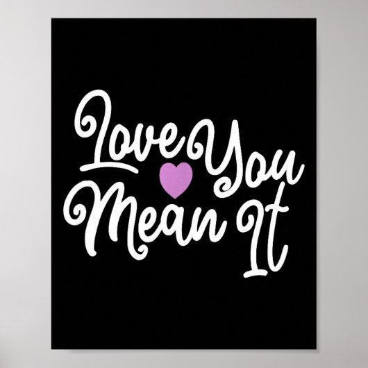 Love You Mean It Valentines Day Insrational Novelt Poster (Vorne)