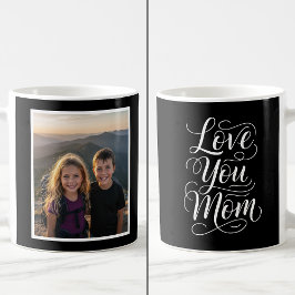 Love You Mom 1 Photo Keepsake black and white Kaffeetasse