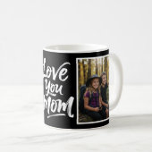 Love You Mom Two Photo Brush Script black white Kaffeetasse (VorderseiteRechts)