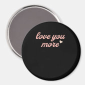 Love You More Artistic Design  Magnet (Vorderseite/Rückseite)