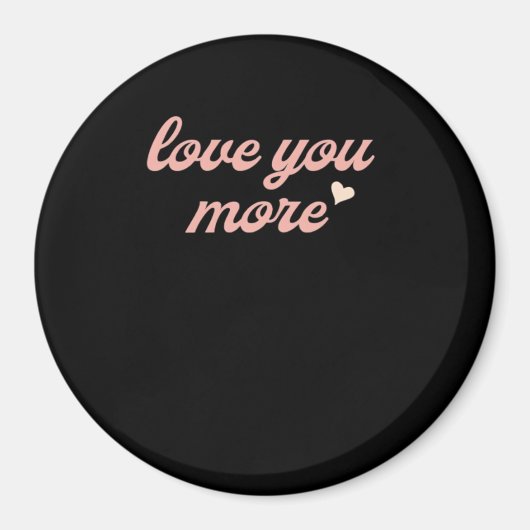 Love You More Artistic Design  Magnet (Vorne)