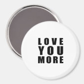 Love You More Aufmunterndes Minimal Design  Magnet (Vorderseite/Rückseite)