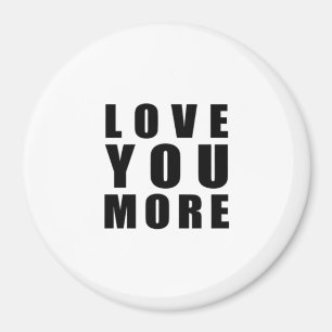 Love You More Aufmunterndes Minimal Design  Magnet