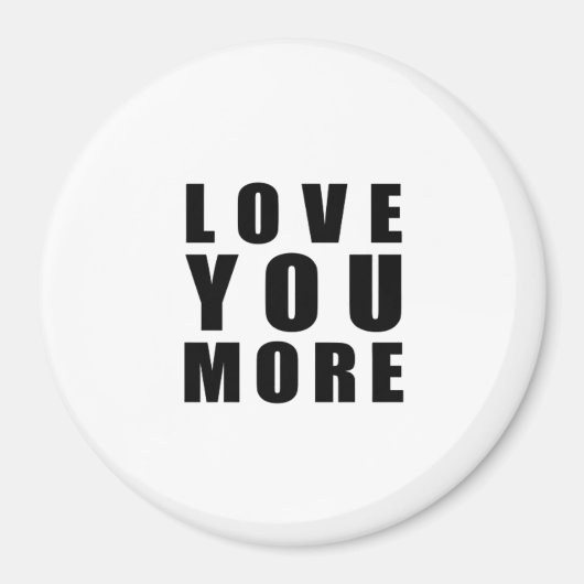 Love You More Aufmunterndes Minimal Design  Magnet (Vorne)