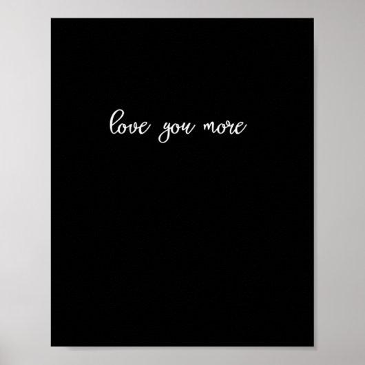 Love You More Clean Typography  Poster (Vorne)