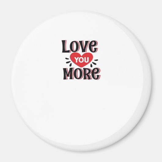 Love You More Creative Style Design  Magnet (Vorne)