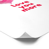 Love You More Cute Valentines Day Design  Poster (Ecke)