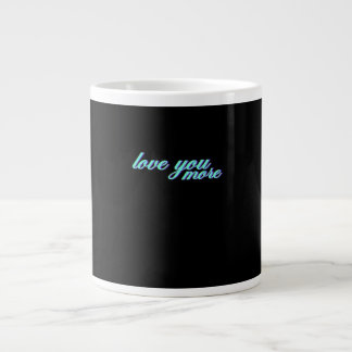 Love You More Expressive Art  Jumbo-Tasse