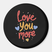 Love You More Expressive Art  Magnet (Vorne)