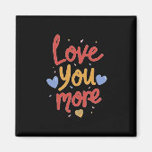 Love You More Expressive Art Magnet (Vorne)