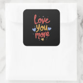 Love You More Expressive Art  Quadratischer Aufkleber (Tasche)