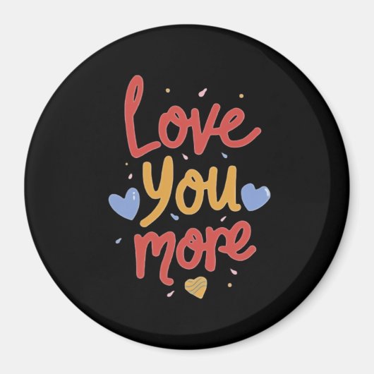 Love You More Expressive Kunst Magnet (Vorne)