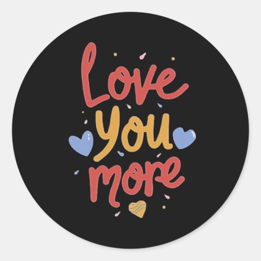 Love You More Expressive Kunst Runder Aufkleber (Vorderseite)