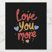 Love You More Expressive Kunst Weinetikett (Einzelnes Label)