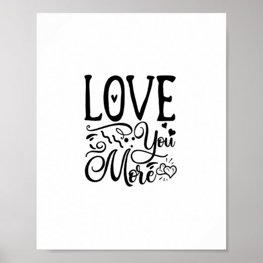 Love You More Funny Quote Playful Style  Poster (Vorne)