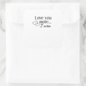 Love You More Heartfelt Minimal Design  Quadratischer Aufkleber (Tasche)
