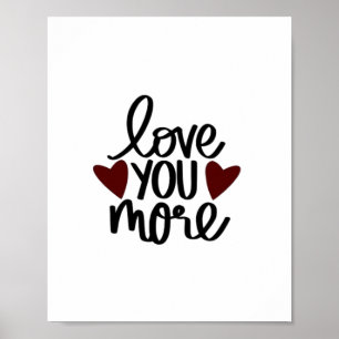 Love You More Klassisches Design mit Appeal  Poster