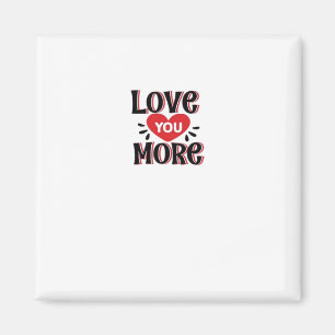 Love You More Kreativer Stil Design  Magnet